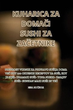 KUHARICA ZA DOMA¿I SUSHI ZA ZA¿ETNIKE - Nina Ho¿Evar