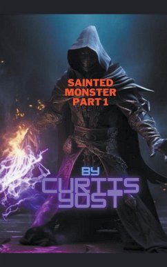 Sainted Monster Part 1 - Yost, Curtis