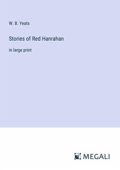 Stories of Red Hanrahan - Yeats, W. B.