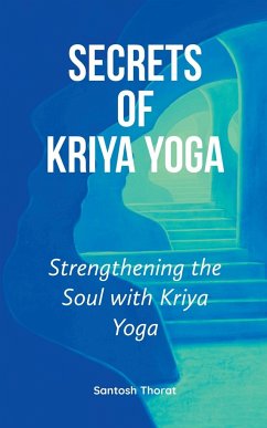 Secrets of Kriya Yoga - Thorat, Santosh