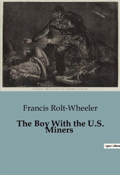 The Boy With the U.S. Miners - Rolt-Wheeler, Francis