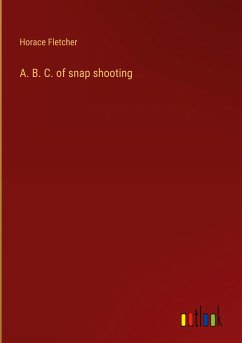A. B. C. of snap shooting - Fletcher, Horace