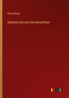 Rußland und das Germanenthum - Bauer, Bruno