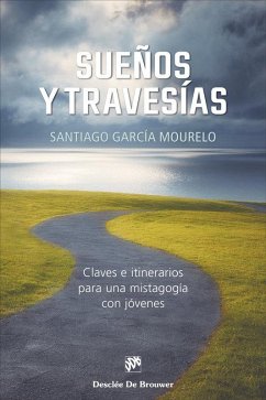 Cover Sueños y travesías. Claves e itinerarios para una mistagogía con jóvenes