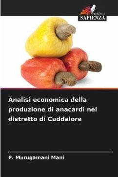 Analisi economica della produzione di anacardi nel distretto di Cuddalore - Mani, P. Murugamani