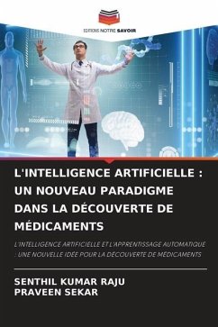 L'INTELLIGENCE ARTIFICIELLE : UN NOUVEAU PARADIGME DANS LA DÉCOUVERTE DE MÉDICAMENTS - Raju, Senthil Kumar;Sekar, Praveen