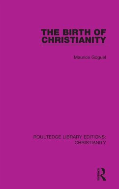 The Birth of Christianity - Goguel, Maurice