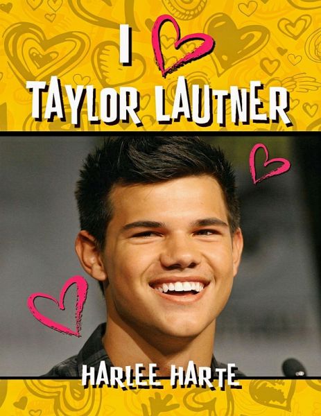 I Heart Taylor Lautner (eBook, ePUB) I Heart Taylor Lautner (eBook, ePUB)