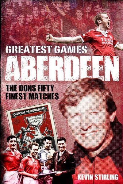 Aberdeen Greatest Games (eBook, ePUB) Aberdeen Greatest Games (eBook, ePUB)