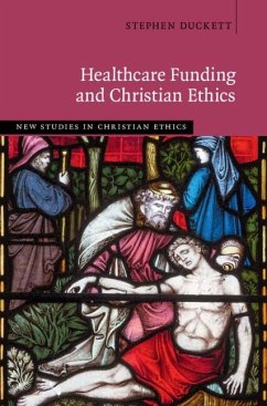 Healthcare Funding and Christian Ethics (eBook, PDF) - Duckett, Stephen