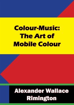 Colour-Music: The Art of Mobile Colour (eBook, ePUB) - Rimington, Alexander Wallace