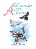 As Beautiful as a Dove (eBook, ePUB) As Beautiful as a Dove (eBook, ePUB)