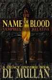 In the Name of Blood Vampires are Relative (eBook, ePUB) In the Name of Blood Vampires are Relative (eBook, ePUB)