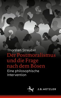 Der Postmoralismus und die Frage nach dem Bösen (eBook, PDF) - Streubel, Thorsten