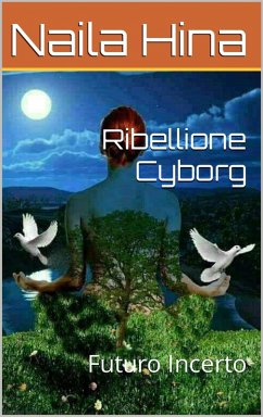 Cover Ribellione Cyborg: Futuro Incerto (eBook, ePUB)