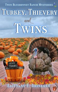 Turkey, Thievery, and Twins (Twin Bluebonnet Ranch Mysteries) (eBook, ePUB) - Brinegar, Brittany E.