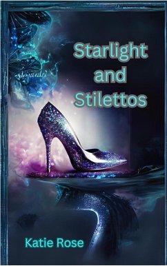 Starlight and Stilettos (eBook, ePUB) - Rose, Katie