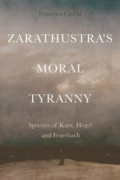 Zarathustra's Moral Tyranny (eBook, PDF) - Cauchi, Francesca