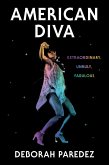 American Diva: Extraordinary, Unruly, Fabulous (eBook, ePUB)