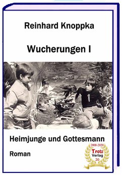 Wucherungen I - Heimjunge und Gottesmann (eBook, ePUB) - Knoppka, Reinhard