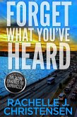 Forget What You've Heard (The Jason Edwards FBI Chronicles: Dangerous Secrets Suspense, #1) (eBook, ePUB)