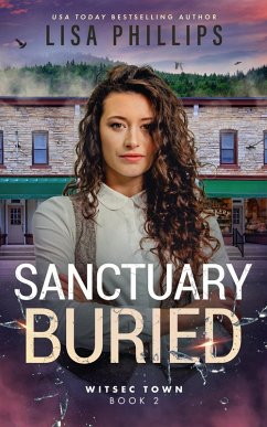 Sanctuary Buried (WITSEC Town, #2) (eBook, ePUB) - Phillips, Lisa