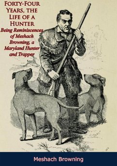 Forty-Four Years, the Life of a Hunter: (eBook, ePUB) - Browning, Meshach