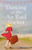 Dancing on the Air Raid Shelter (eBook, ePUB) Dancing on the Air Raid Shelter (eBook, ePUB)