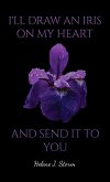 I'll Draw an Iris on my Heart and send it to You (eBook, ePUB)