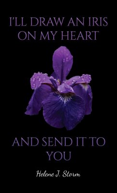 I'll Draw an Iris on my Heart and send it to You (eBook, ePUB) - Storm, Helene J