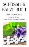 SCHÜSSLER SALZE BUCH FÜR EINSTEIGER - 33 Schüssler Salze & 350 Symptome erkennen und heilen (eBook, ePUB)