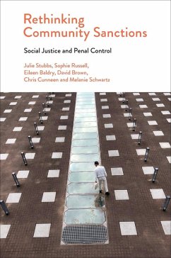 Rethinking Community Sanctions (eBook, ePUB) - Stubbs, Julie; Russell, Sophie; Baldry, Eileen; Brown, David; Cunneen, Chris; Schwartz, Melanie