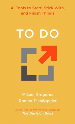 To Do: 41 Tools to Start, Stick With, and Finish Things (eBook, ePUB) - Krogerus, Mikael; Tschäppeler, Roman