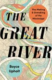 The Great River: The Making and Unmaking of the Mississippi (eBook, ePUB)