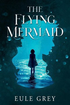 The Flying Mermaid (Volcano Chronicles, #1.5) (eBook, ePUB) - Grey, Eule