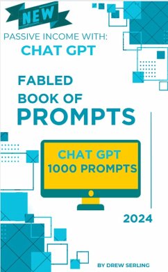 Fabled Book of Prompts: Passive Income with Chat GPT (eBook, ePUB) - Serling, Drew