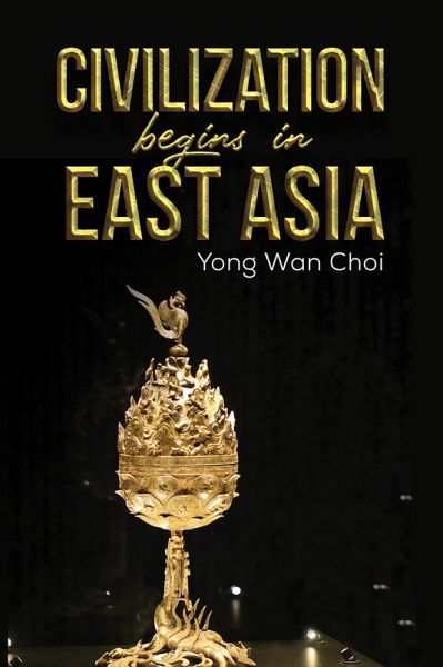 Civilization begins in East Asia (eBook, ePUB) Civilization begins in East Asia (eBook, ePUB)