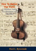 How To Master The Violin: (eBook, ePUB)