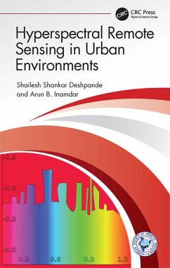 Hyperspectral Remote Sensing in Urban Environments (eBook, ePUB) - Deshpande, Shailesh Shankar; Inamdar, Arun B.