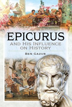 Epicurus and His Influence on History (eBook, PDF) - Ben Gazur, Gazur