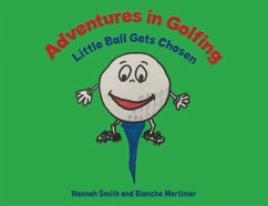 Adventures in Golfing - Little Ball Gets Chosen (eBook, ePUB) - Smith, Hannah
