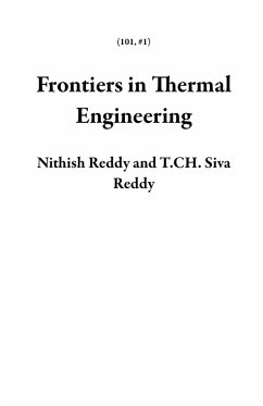 Frontiers in Thermal Engineering (101, #1) (eBook, ePUB) - Reddy, Nithish; Reddy, T. CH. Siva