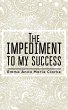 Impediment To My Success (eBook, ePUB) - Bild 1