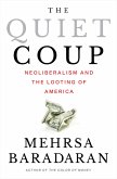 The Quiet Coup: Neoliberalism and the Looting of America (eBook, ePUB)