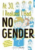 At 30, I Realized I Had No Gender (eBook, ePUB)