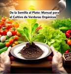 De la Semilla al Plato: Guía Completa para el Cultivo de Verduras Orgánicas (Ebooks, #1) (eBook, ePUB)