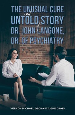 Cover Unusual Cure and Untold Story of Dr. John Langone, Dr. of Psychiatry (eBook, ePUB)