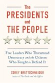 The Presidents and the People: Five Leaders Who Threatened Democracy and the Citizens Who Fought to Defend It (eBook, ePUB)