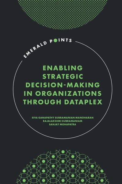 Enabling Strategic Decision-Making in Organizations through Dataplex (eBook, ePUB) Enabling Strategic Decision-Making in Organizations through Dataplex (eBook, ePUB)