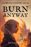 Burn Anyway (The Milana Legends, #6) (eBook, ePUB)